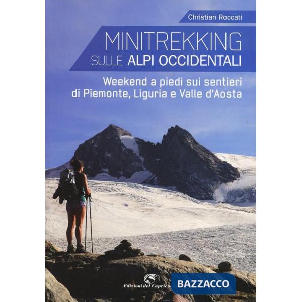 Minitrekking. 17 itinerari per il weekend in Liguria, Piemonte e Valle d'Aosta
