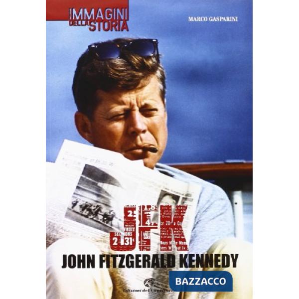 JFK. John Fitzgerald Kennedy. Ediz. illustrata