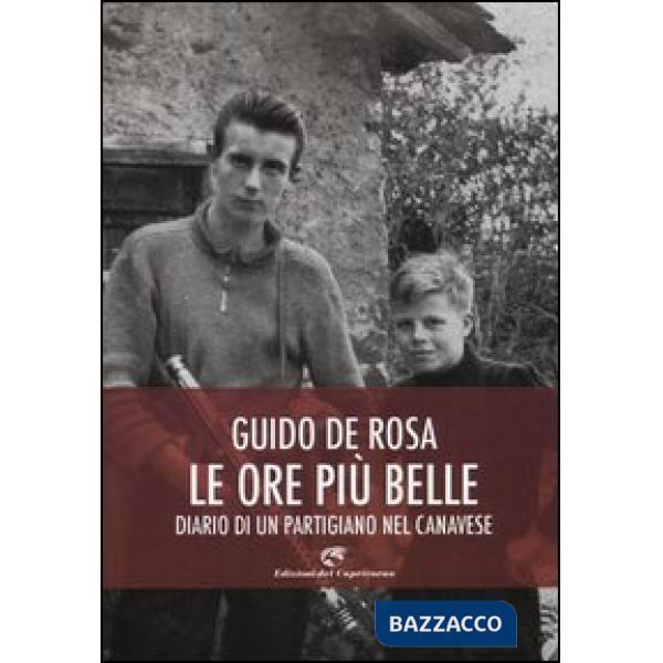 Ore più belle. Diario di un partigiano nel Canavese (Le)