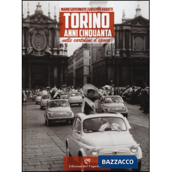 Torino anni Cinquanta nelle cartoline d'epoca. Ediz. illustrata