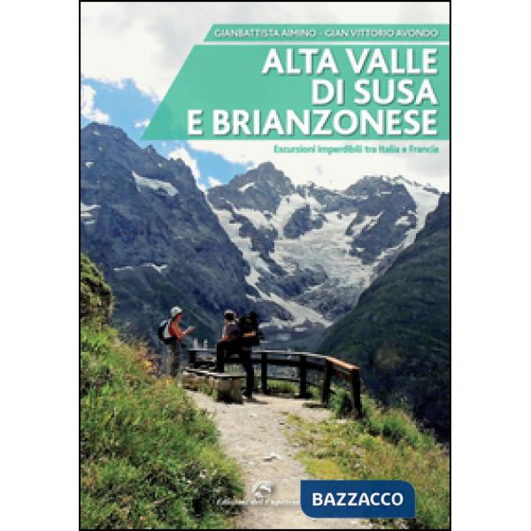 Alta valle di Susa e brianzonese. Escursioni imperdibili tra Italia e Francia