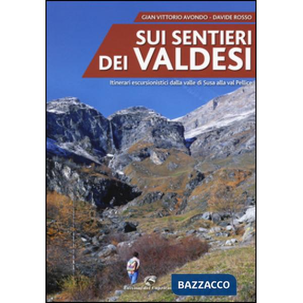 Sui sentieri dei valdesi. Itinerari escursionistici dalla valle di Susa alla val