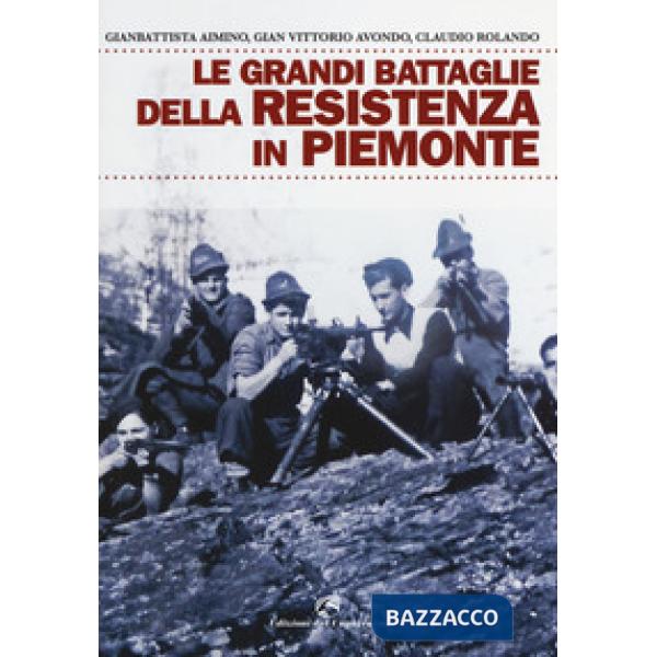 Grandi battaglie della resistenza in Piemonte (Le)