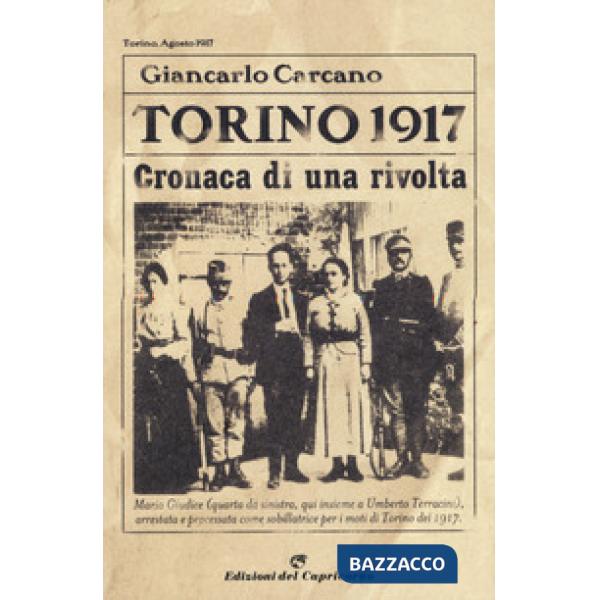 Torino 1917. Cronaca di una rivolta. Nuova ediz.