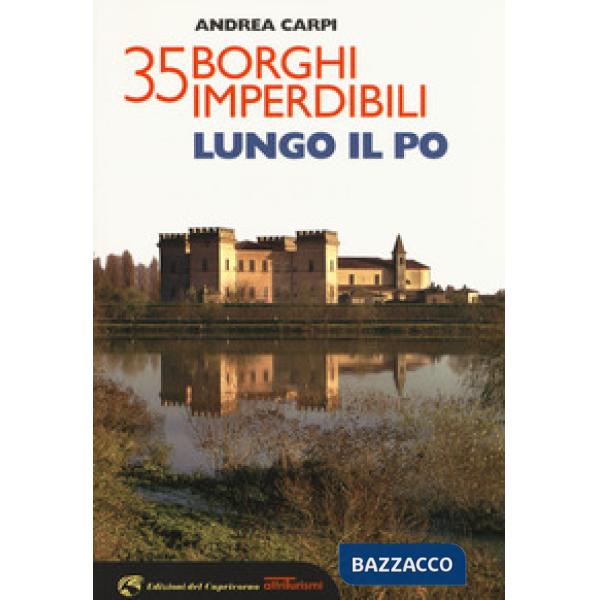 35 borghi imperdibili lungo il Po