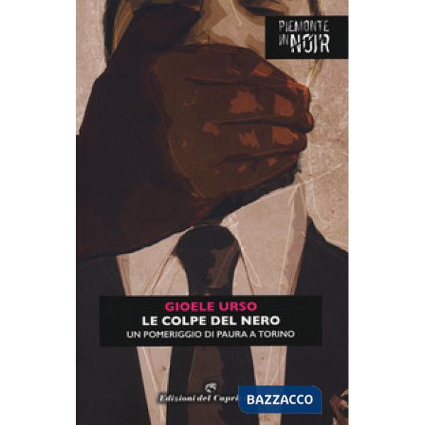 Colpe del nero. Un pomeriggio di paura a Torino (Le)