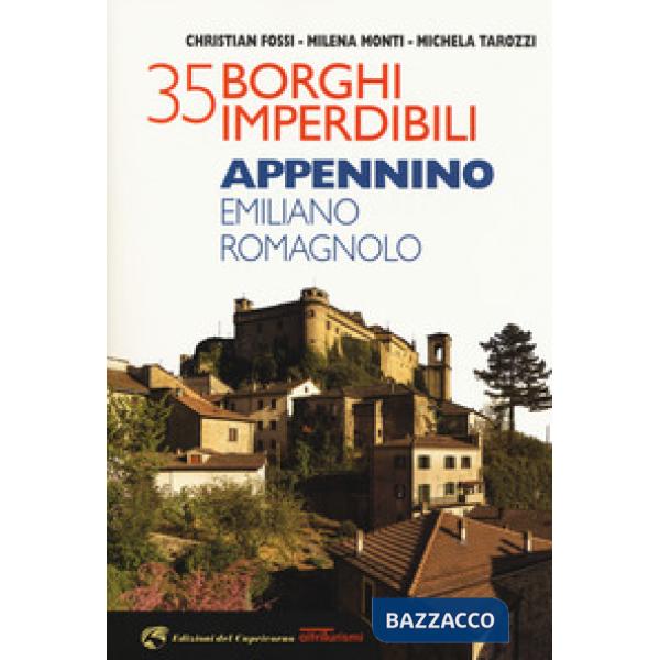 35 borghi imperdibili. Appennino emiliano romagnolo