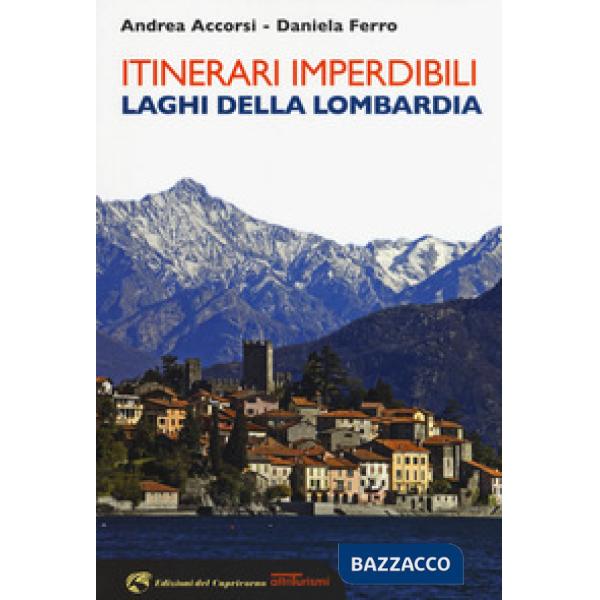 Itinerari imperdibili. Laghi della Lombardia