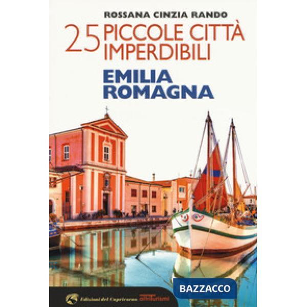 25 piccole città imperdibili dell'Emilia Romagna