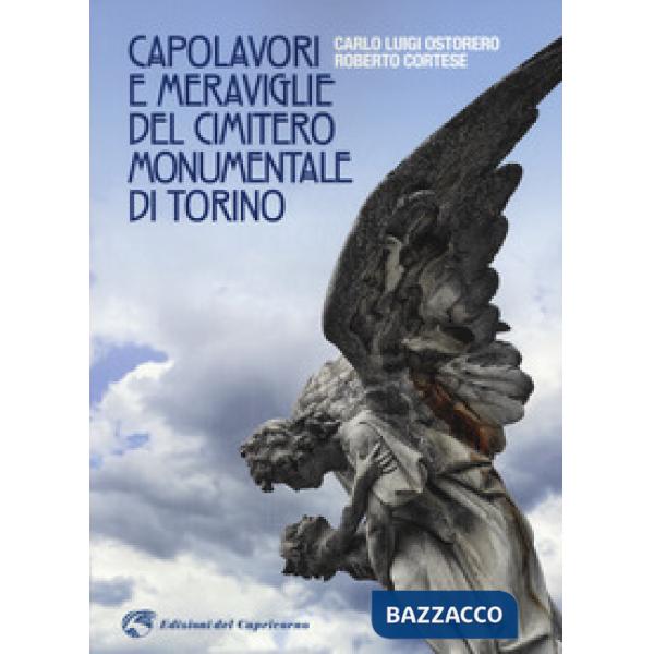 Capolavori e meraviglie del cimitero monumentale Torino. Ediz. a colori