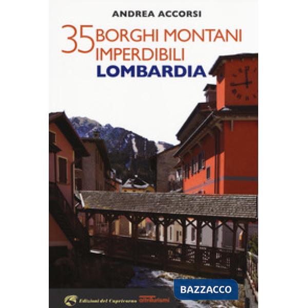 35 borghi montani imperdibli. Lombardia