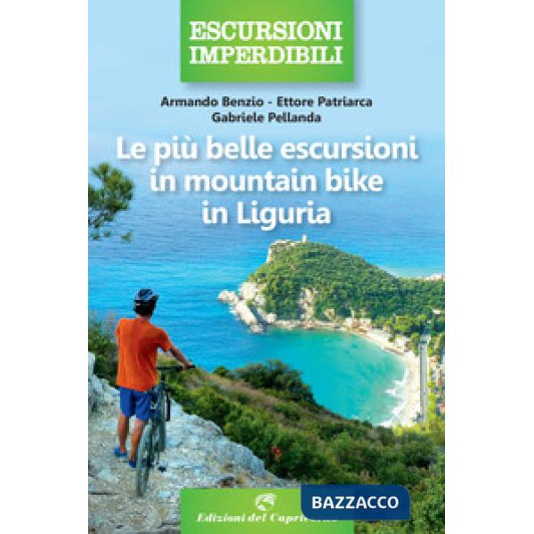 Più belle escursioni in mountain bike in Liguria (Le)
