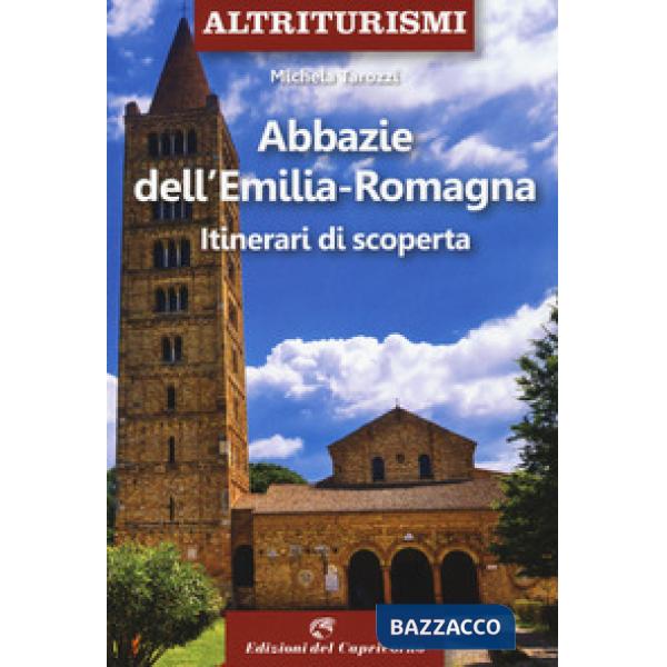 Abbazie e santuari dell'Emilia Romagna. Itinerari di scoperta