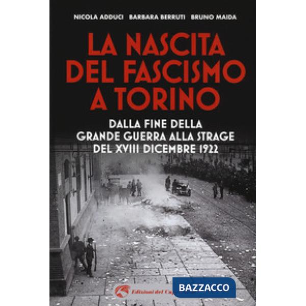 Nascita del fascismo a Torino. Dalla fine della grande guerra alla strage del XV