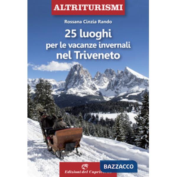 25 luoghi per le vacanze invernali nel Triveneto