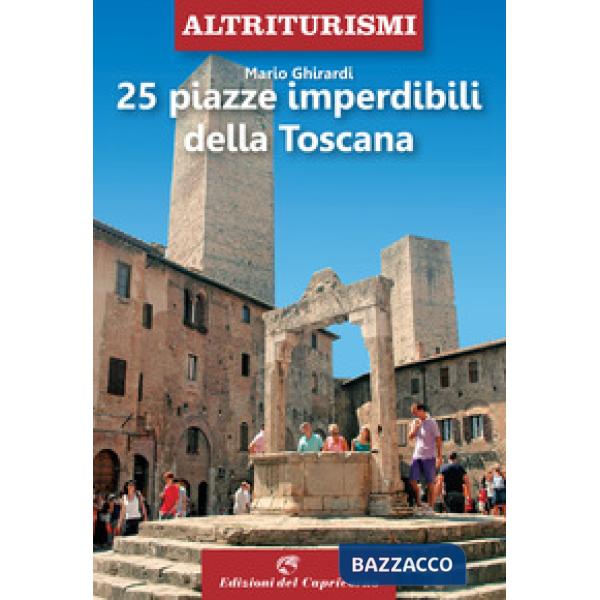 25 piazze imperdibili della Toscana