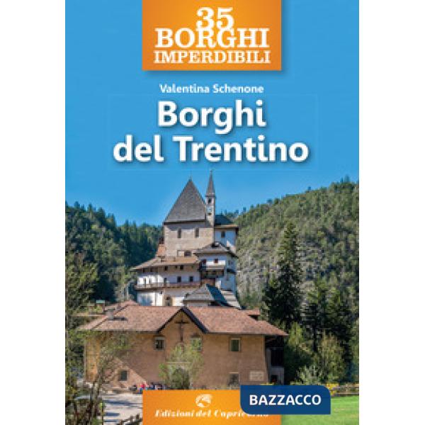 35 borghi imperdibili. Borghi del Trentino