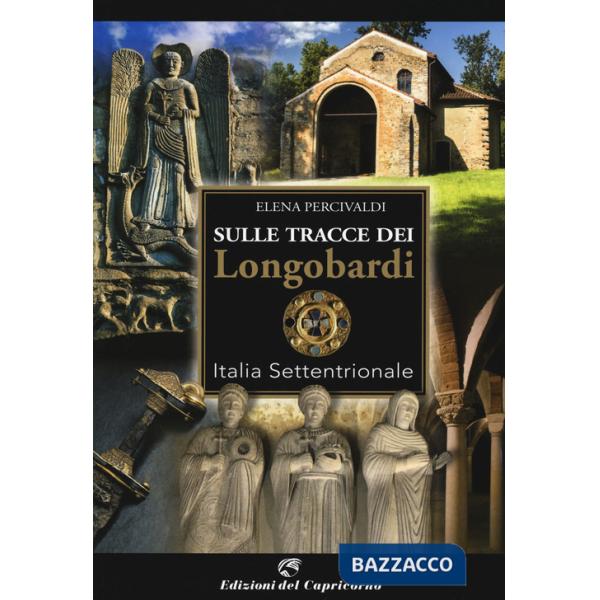 Sulle tracce di Longobardi. Italia settentrionale