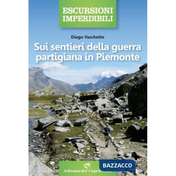 Sui sentieri della guerra partigiana in Piemonte