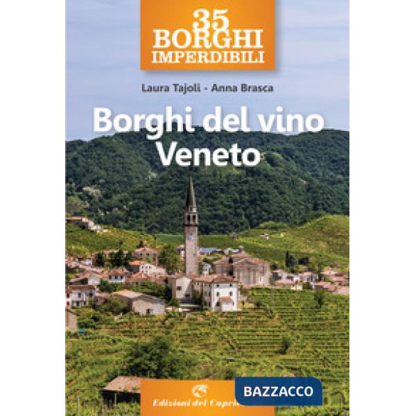 35 borghi imperdibili. Borghi del vino Veneto