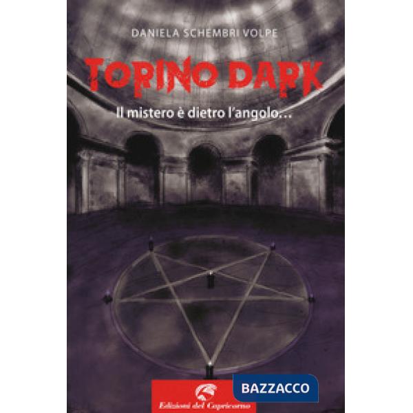 Torino dark. Il mistero è dietro l'angolo...