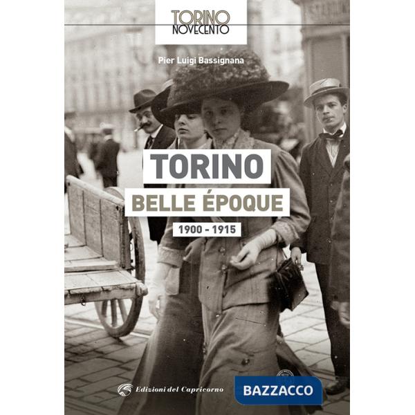 Torino Belle Époque 1900-1915. Ediz. illustrata