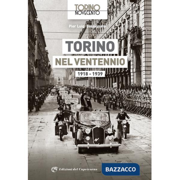 Torino nel ventennio 1918-1939. Ediz. illustrata