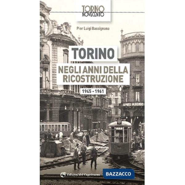 Torino negli anni della ricostruzione 1945-1961