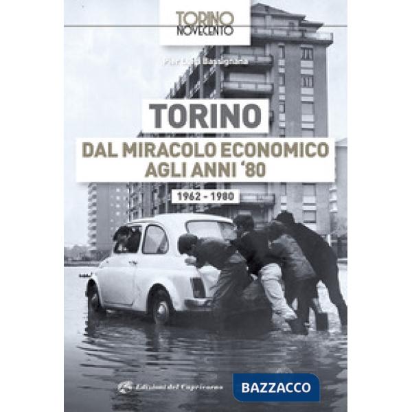 Torino dal miracolo economico agli anni '80. 1962-1980