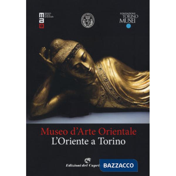 Museo d'arte orientale. L'Oriente a Torino. Ediz. a colori