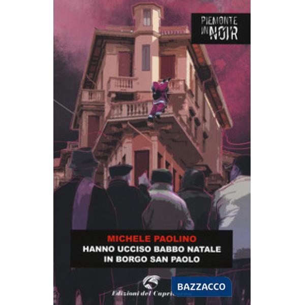 Hanno ucciso Babbo Natale in borgo San Paolo