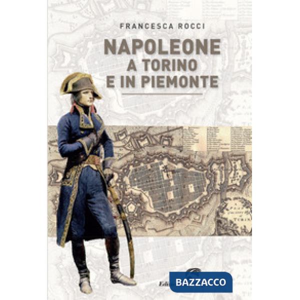 Napoleone a Torino e in Piemonte