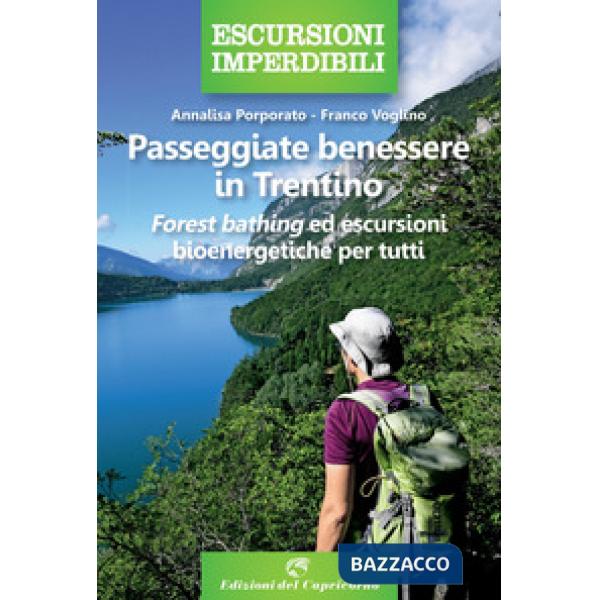 Passeggiate benessere in Trentino. Forest bathing ed escursioni bioenergetiche per tutti