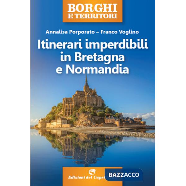 Itinerari imperdibili in Bretagna e Normandia