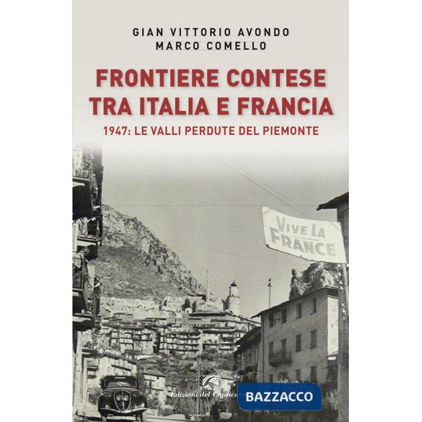 Frontiere contese tra Italia e Francia. 1947: le valli perdute del Piemonte