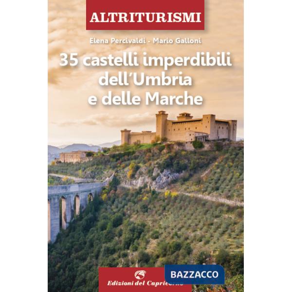 35 castelli imperdibili dell'Umbria e delle Marche