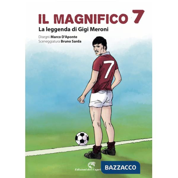 Magnifico 7. La leggenda di Gigi Meroni (Il)