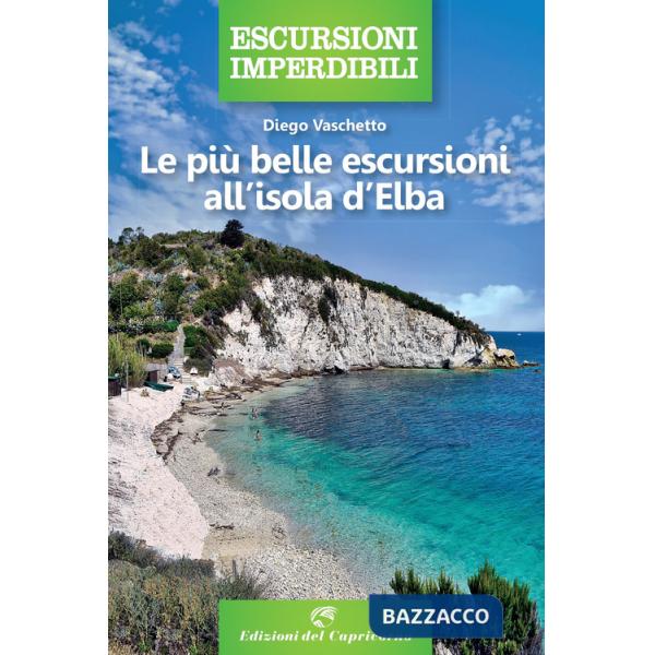 Più belle escursioni all'isola d'Elba (Le)