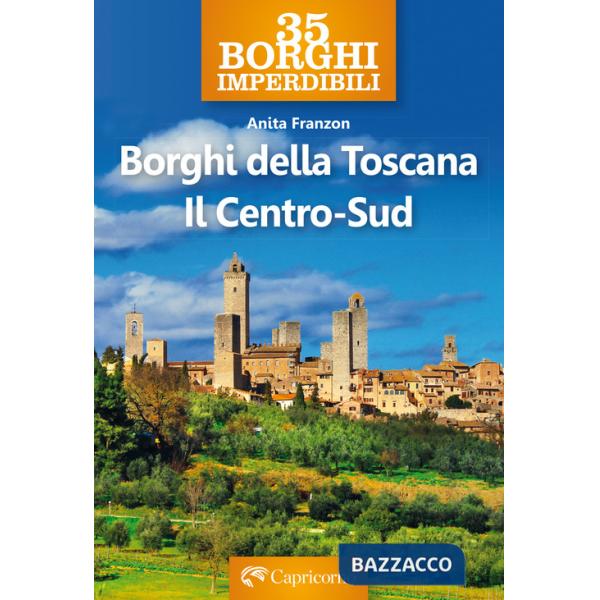 Borghi della Toscana. Il Centro Sud