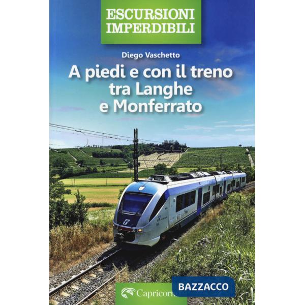 A piedi e con il treno tra Langhe e Monferrato