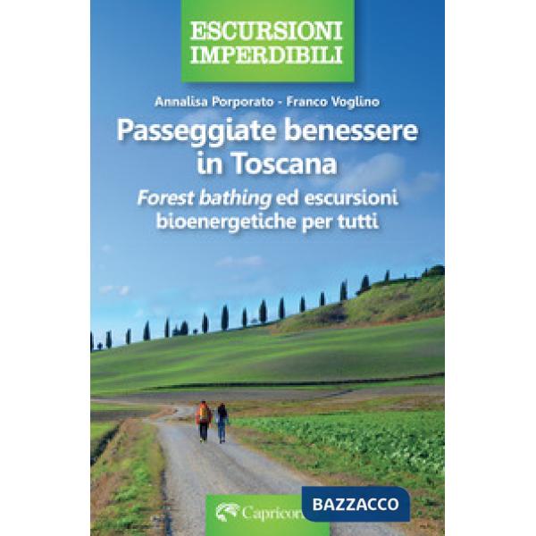 Passeggiate benessere in Toscana. «Forest bathing» ed escursioni bioenergetiche per tutti