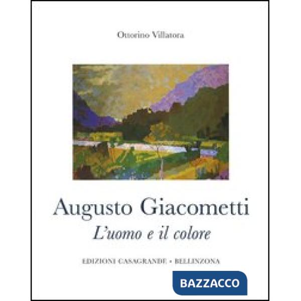 Augusto Giacometti. L'uomo e il colore. 1877-1947