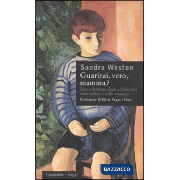 Guarirai, vero, mamma? Idee e fantasie degli adolescenti sulla salute e sulla malattia