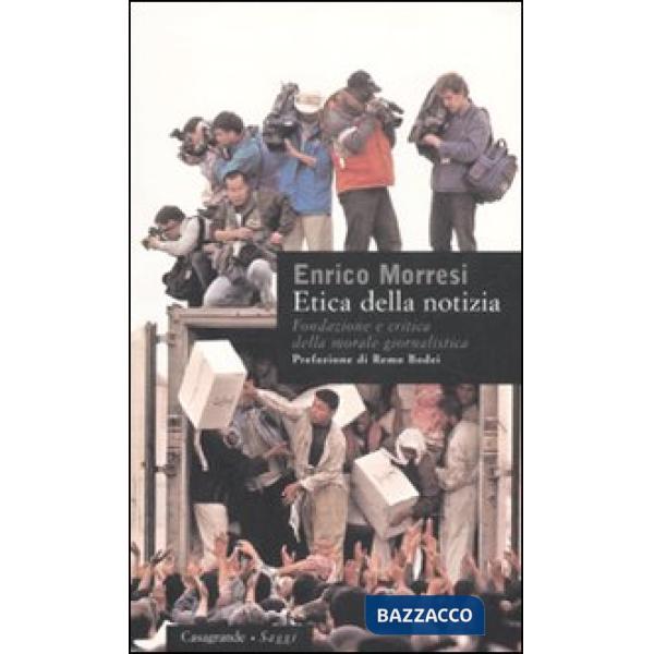 Etica della notizia. Fondazione e critica della morale giornalistica
