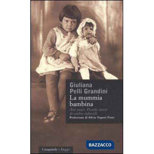 Mummia bambina. Atti unici. Piccole storie di ombre infantili (La)