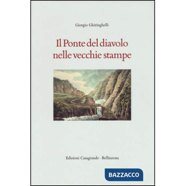 Ponte del Diavolo nelle vecchie stampe. Ediz. illustrata (Il)