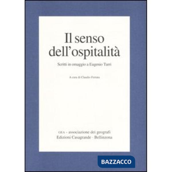 Senso dell'ospitalità. Scritti in omaggio a Eugenio Turri (Il)