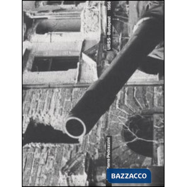 URSS-Budapest 1956. Ultimi reportage oltre la cortina di ferro. Ediz. italiana e francese