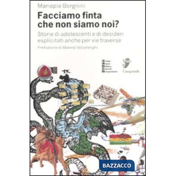 Facciamo finta che non siamo noi? Storie di adolescenti e di desideri esplicitati anche per vie traverse