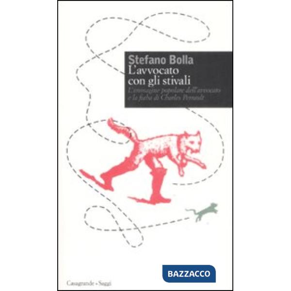 Avvocato con gli stivali. L'immagine popolare dell'avvocato e la fiaba di Charles Perrault (L')